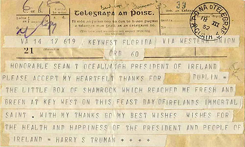 Telegram dated 18 March 1952, from Harry S. Truman, President of the United States, to President Sen T.  Ceallaigh, thanking him for the gift of a basket of shamrock on Saint Patrick's Day. 