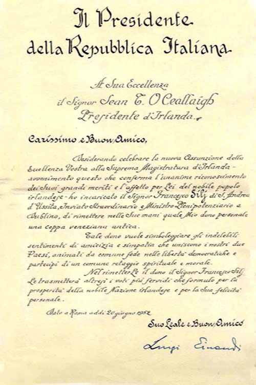 Letter from Luigi Einaudi, President of Italy, dated 20 June 1952, to President Sen T.  Ceallaigh regarding the presentation of a Venetian Chalice to the President as a symbol of continued friendship between Italy and Ireland. 